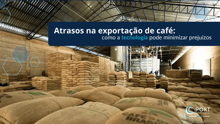 Atrasos na exportação de café: como a tecnologia pode minimizar prejuízos